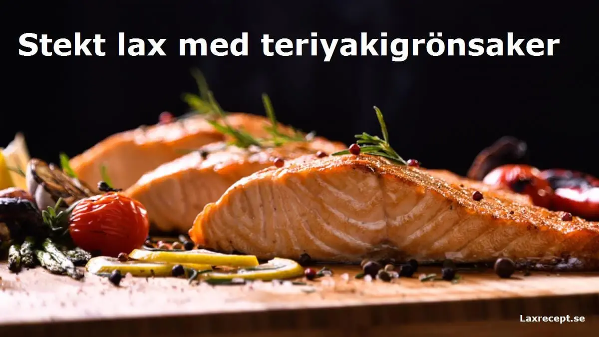 Stekt lax med teriyakigrönsaker