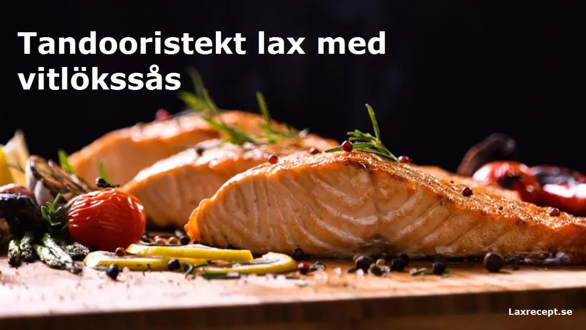Tandooristekt lax med vitlökssås
