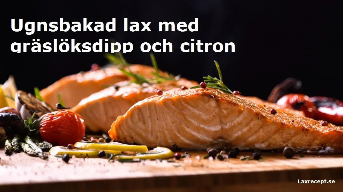 Ugnsbakad lax med gräslöksdipp och citron