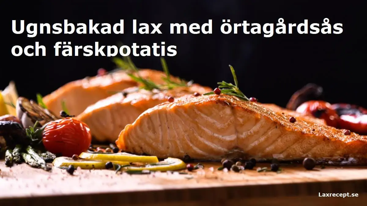 Ugnsbakad lax med örtagårdsås och färskpotatis