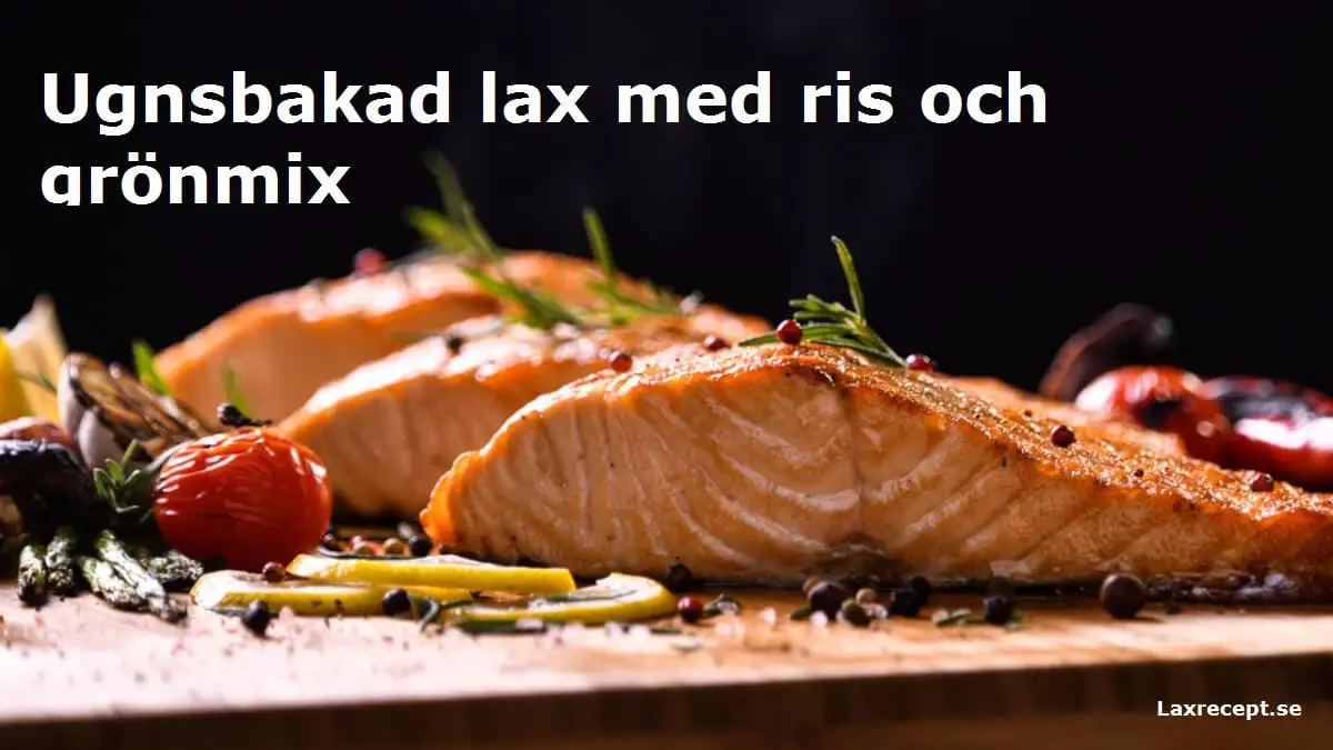 Ugnsbakad lax med ris och grönmix