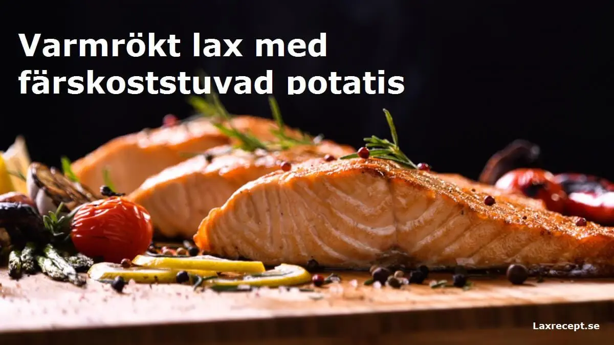Varmrökt lax med färskoststuvad potatis