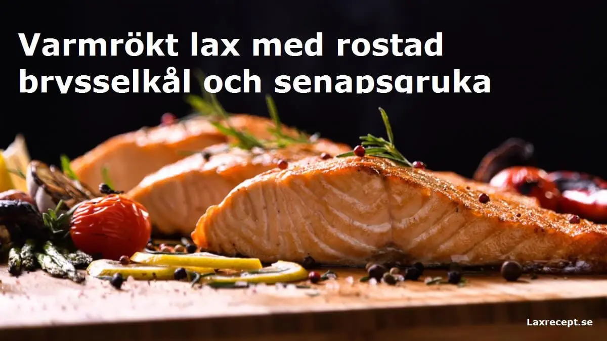 Varmrökt lax med rostad brysselkål och senapsgruka